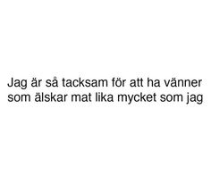 the words are written in black and white on a white background that says, jag ar sa taksam for att ha vanner som