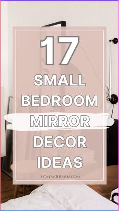 small bedroom with text overlay that reads 17 small bedroom mirror decor ideas