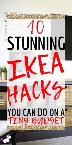 the words 10 stunning ikea hacks you can do on a ten - budget