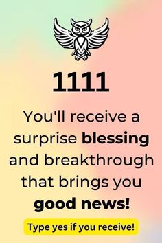 an image with the words 11 11 11 you'll receive a surprise blessing and break through that brings you good news type yes if you receive