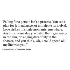 an image of a quote that reads falling for a person isn't a process you can't plan for it advance, or anticipate its arrival