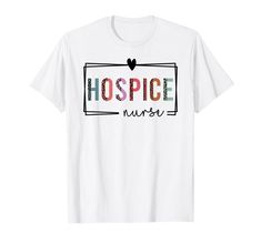 a white t - shirt with the words hospice nurse written in multicolored letters