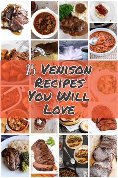 a collage of pictures with the words 15 venison recipes you will love