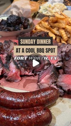 an assortment of meats and other foods on a table with text overlay reading sunday dinner at a cool bbq spot fort worth tx