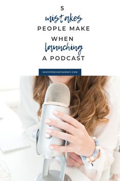 a woman holding a microphone with the words 5 must - make people make when launching a podcast