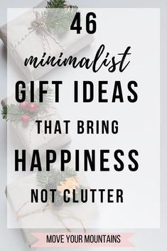 presents wrapped in white paper with the words 46 minimalist gift ideas that bring happiness not clutter