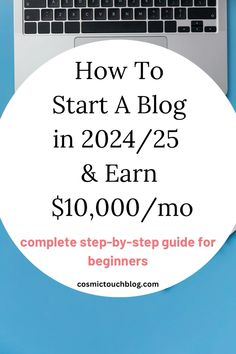 a laptop with the text how to start a blog in 2021 / 25 & earn $ 10, 000 / mo