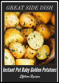 a close up of potatoes in a bowl with the words, great side dish instant pot baby golden potatoes