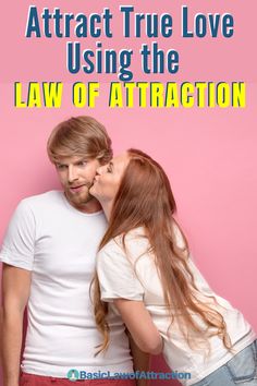 a man and woman kissing each other with the words attract true love using the law of attraction