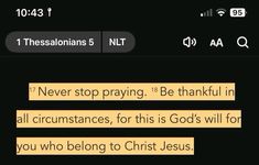 a text message that reads, i never stop praying be thank in all circumstances, for this is god's will for you who belong to christ jesus