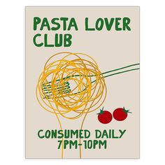 a poster with spaghetti and cherries in the center for pasta lover club, consumed daily by 7pm - 10pm