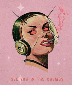 a drawing of a woman with headphones on her ears and the words see you in the cosmos