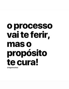 a black and white photo with the words, o processo vai te feri, mas o proposto te cura