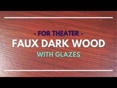 a wooden table with the words for theater faux dark wood with glazes