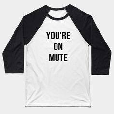 You're On Mute -- Choose from our vast selection of Baseball T-Shirts to match with your favorite design to make the perfect custom graphic Baseball T-Shirt. Customize your color! Perfect for working out or casual wear for men and women. Baseball T, Baseball T Shirt Designs, Baseball T Shirts, Baseball T Shirt, Casual Wear For Men, Baseball Tee, Working Out, Baseball Tshirts, Casual Wear