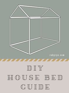 the diy house bed guide is shown with text overlaying it that reads diy house bed guide