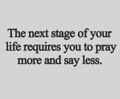 the text reads, the next stage of your life requires you to pray more and say less