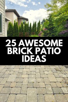 a brick patio with the words 25 awesome brick patio ideas