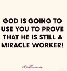 a quote that says, god is going to use you to prove that he is still a