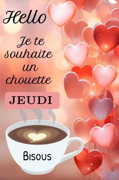 a cup of coffee with hearts hanging from it and the words hello, jeudi