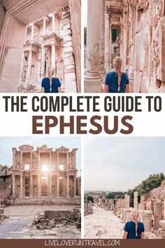 the complete guide to ephesus in ancient greek ruins with text overlaying it