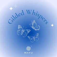 three butterflies flying in the sky with words written below them that read guided whispers, mayu