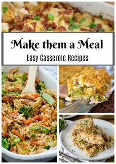 four different images with text that says make them a meal easy casserole recipes