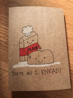 a piece of brown paper with an image of a toaster and heart on it that says flour you're all i knead