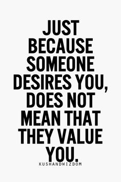 a quote with the words just because someone deserves you, does not mean that they value you