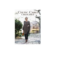 the book cover for celtic cable crochet, featuring an image of a woman wearing a