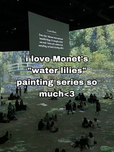 people sitting on the ground in front of a large screen with words above it that reads, i love money's water lilies painting series so much?