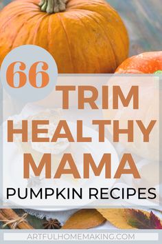 pumpkins with text overlay that reads 66 trim healthy mama pumpkin recipes