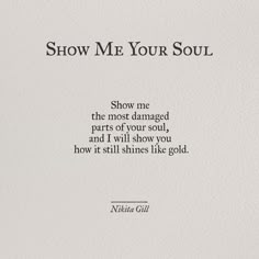 a white sheet with the words show me your soul in black ink on top of it