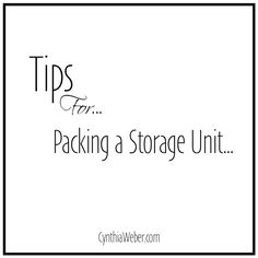 a black and white photo with the words tips for packing a storage unit on it