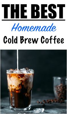 the best homemade cold brew coffee recipe for cold drinks and beverages that are easy to make