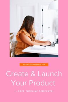 a woman sitting at a desk using a laptop computer with the text create and launch your product