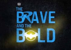 the brave and the bold logo is shown in this promotional image for the television series