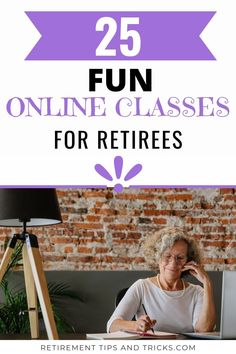 a woman sitting at her desk with the words 25 fun online classes for retired people