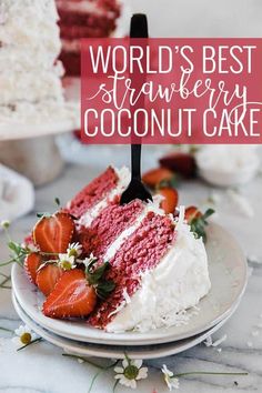 a slice of strawberry cake on a plate with the words world's best strawberry coconut cake