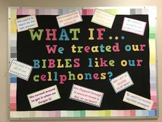 a bulletin board with words on it that say what if we treated our bibles like our cellphones?