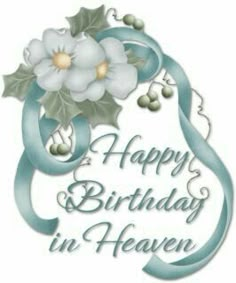 a happy birthday card with flowers and leaves on the front, in blue font that reads'happy birthday in heaven '