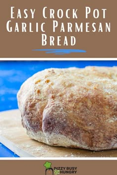 an easy crock pot garlic parmesan bread on a cutting board with text overlay