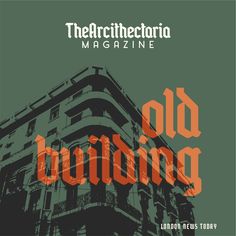 the architecture magazine cover featuring an old building with orange lettering on green and black background