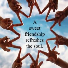 a group of hands making a star shape with the words a sweet friendship refreshs the soul