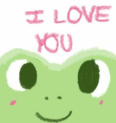 i love you written on the face of a smiling frog