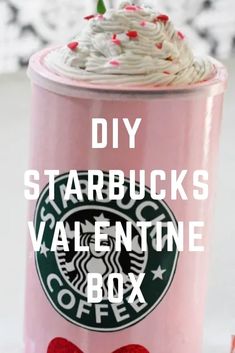 a pink starbucks cup with white frosting and sprinkles on top that says diy starbucks starbucks valentine's box