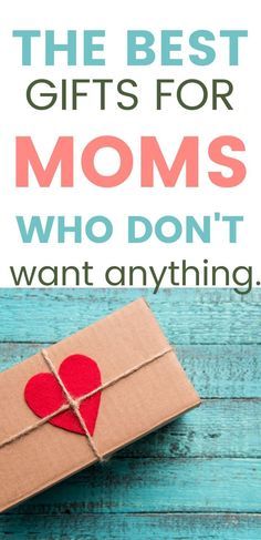 the best gifts for moms who don't want anything to give them back