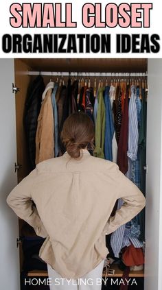 a woman standing in front of a closet with clothes hanging on the rack and text overlay that reads small closet organization ideas