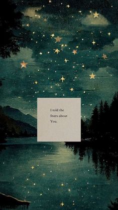 a painting with stars in the sky above it and a quote that reads, i told the stars about you