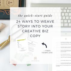 the quick - start guide 24 ways to weave story into your creative biz copy